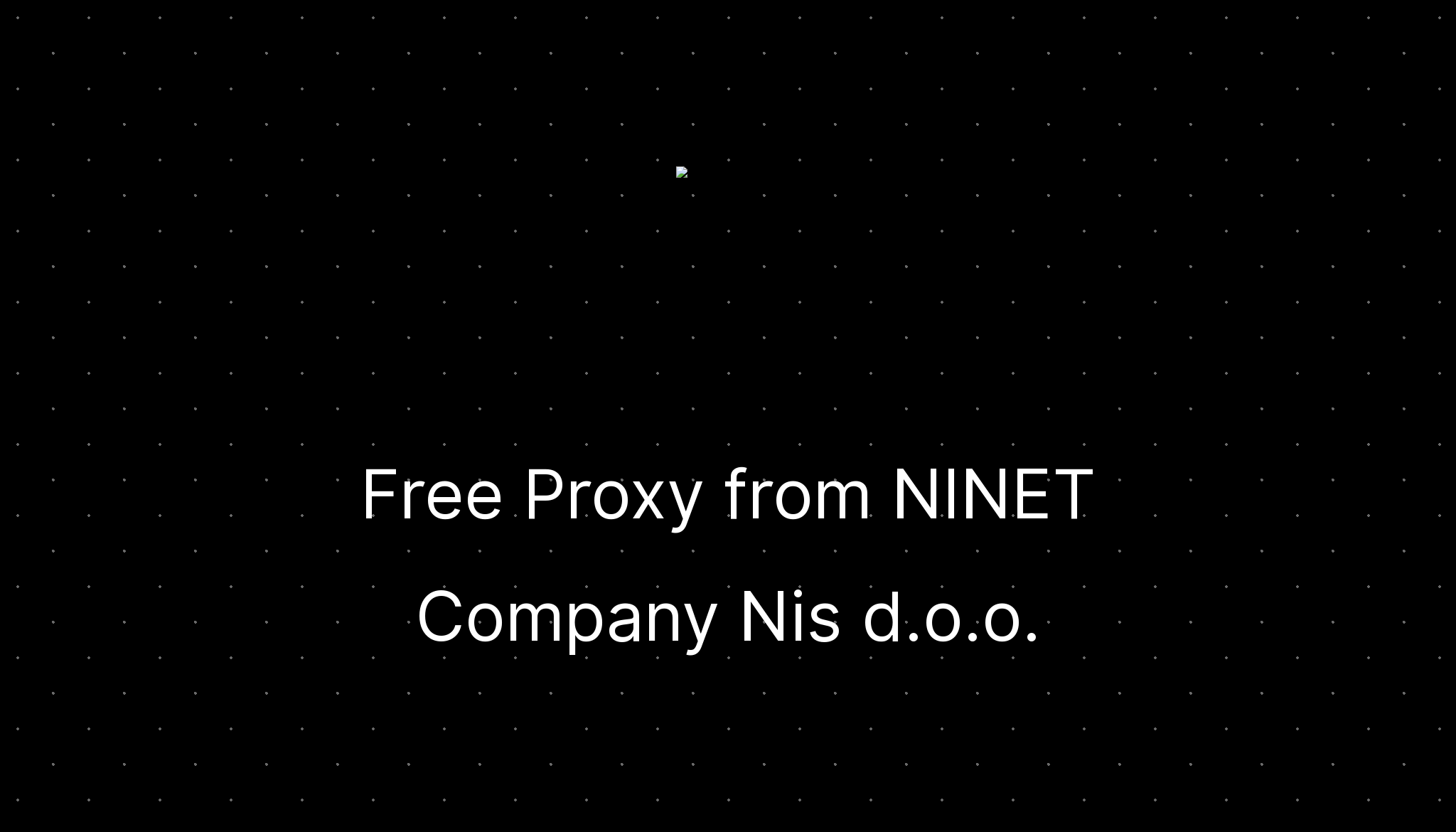 Free proxy from ninet company nis d o o ditatompel